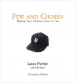 Few and Chosen Tigers: Defining Tigers Greatness Across the Eras - Lance Parrish, Phil Pepe, Al Kaline, Lance Parrish