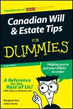 Custom Canadian Will and Estate Tips for Dummies (Sykes Edition) - Margaret Kerr, JoAnn Kurtz