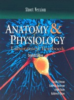 Anatomy & Physiology Lab Text, Short Version - Harold J. Benson, Stanley E. Gunstream, Arthur Talaro