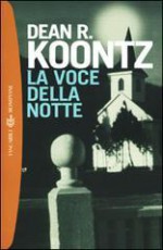 La voce della notte - Dean R. Koontz, Maria Barbara Piccioli