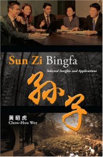 Sun Zi Bingfa Selected Insights And Applications - Chow-Hou Wee, Sun Tzu, Wee Chow Hou