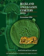 Buckland Anglo-Saxon Cemetery, Dover: Excavations 1994 (Archaeology of Canerbury) - Trevor Anderson, Keith Parfitt