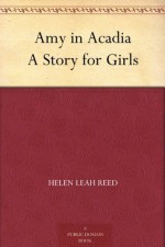 Amy in Acadia A Story for Girls - Helen Leah Reed, Katharine Pyle