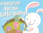 A Surprise for the Easter Bunny - Megan E. Bryant, Ivanke and Lola