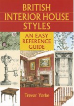 British Interior House Styles: An Easy Reference Guide - Trevor Yorke