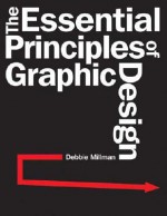 The Essential Principles of Graphic Design - Debbie Millman