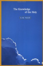 The Knowledge of the Holy - A.W. Tozer