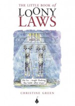 Little Book of Loony Laws - Christine Green