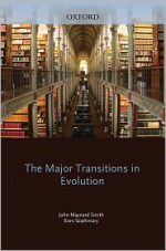 The Major Transitions in Evolution - John Maynard Smith, Eors Szathmary