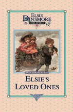 Elsie and Her Loved Ones - Martha Finley