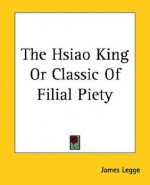 The Hsiao King or Classic of Filial Piety - James Legge