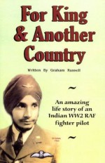 For King And Another Country: An Amazing Life Story Of An Indian Ww2 Raf Fighter Pilot - Graham Russell