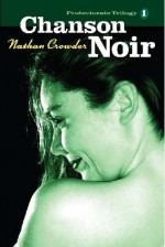 Chanson Noir (Protectorate 1) - Nathan Crowder