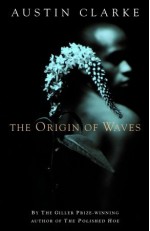 The Origin of Waves - Austin Clarke