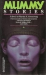 Mummy Stories - Ed Gorman, Martin H. Greenberg, Edward D. Hoch, Robert Bloch, E.F. Benson, Donald A. Wollheim, Seabury Quinn, D.R. Meredith, Avigdor Rousseau Emanuel, Alan Robbins, Scott Parson, Tarleton Fiske, Sharyn McCrumb, Arthur Conan Doyle, Edgar Allan Poe