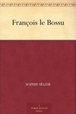 François le Bossu (French Edition) - Comtesse de Ségur