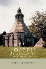 Joseph of Arimathea: The Man Who Buried Jesus - Isaac Robert Cruikshank