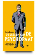 De lessen van de psychopaat. Levenslessen van heiligen, spionnen en seriemoordenaars - Kevin Dutton, Catalien van Paassen, Albert Witteveen