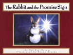 The Rabbit and the Promise Sign - Pat Day-Bivens, Philip Dale Smith, Donna Brooks