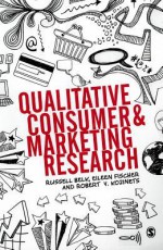 Qualitative Consumer and Marketing Research - Russell W. Belk, Eileen Fischer, Robert V. Kozinets