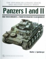 Panzers I and II and Their Variants: From Reichswehr to Wehrmacht - Walter J. Spielberger