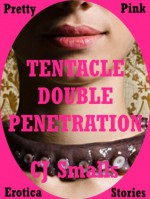 TENTACLE DOUBLE PENETRATION: An Alien Monster Sex Erotica Story - CJ Smalls