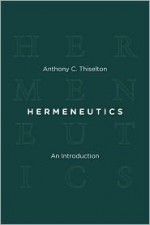 Hermeneutics: An Introduction - Anthony C. Thiselton