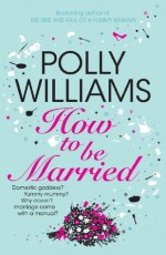 How To Be Married - Polly Williams