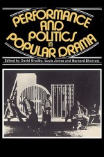 Performance and Politics in Popular Drama: Aspects of Popular Entertainment in Theatre, Film and Television, 1800 1976 - David Bradby, Louis James, Bernard Sheratt