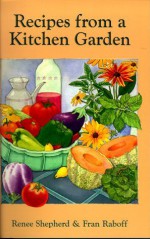 Recipes from a Kitchen Garden - Renee Shepherd, Fran Raboff