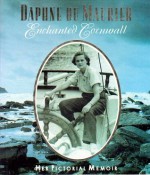 Enchanted Cornwall: Her Pictorial Memoir - Daphne du Maurier, Piers Dudgeon