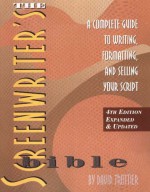 The Screenwriter's Bible: A Complete Guide to Writing, Formatting, and Selling Your Script - David Trottier