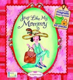 Just Like My Mommy (Magnetic Dress-up Picture Book) - Ikids