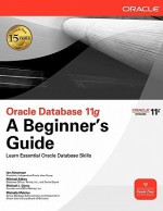 Oracle Database 11g A Beginner's Guide - Ian Abramson, Michael Abbey, Michael J Corey