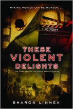 These Violent Delights - Sharon Linnea