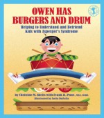 Owen Has Burgers and Drum: Helping to Understand and Befriend Kids with Asperger's Syndrome - Christine M. Sheils, Frank R. Pane, Anita DuFalla