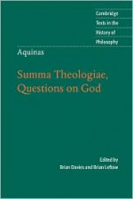 Aquinas: Summa Theologiae, Questions on God (Cambridge Texts in the History of Philosophy) - Brian Davies, Brian Leftow