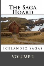 The Saga Hoard - Volume 2: Icelandic Sagas - Unknown, Mark Ludwig Stinson