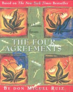 Wisdom from the Four Agreements - Miguel Ruiz