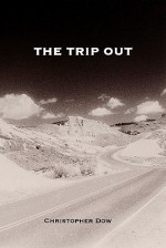 The Trip Out - Christopher Dow