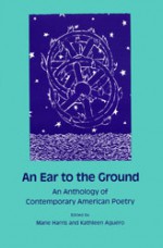 An Ear to the Ground: An Anthology of Contemporary American Poetry - Marie Harris, Kathleen Aguero