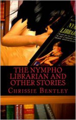 The Nympho Librarian - Chrissie Bentley