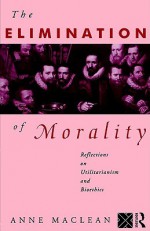 Elimination of Morality - Anne Maclean