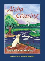 Aloha Crossing - Pamela Bauer Mueller, Michael Hingson