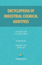 Encyclopedia of Industrial Additives, Volume 4 - Michael Ash, Irene Ash