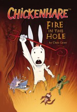 Chickenhare: Fire in the Hole (Chickenhare, # 2) - Chris Grine