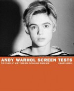 Andy Warhol Screen Tests: The Films of Andy Warhol Catalogue Raisonne - Callie Angell