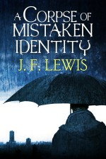 A Corpse of Mistaken Identity - J.F. Lewis