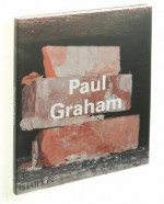 Paul Graham (Contemporary Artists (Phaidon)) - Andrew Wilson, Paul Graham