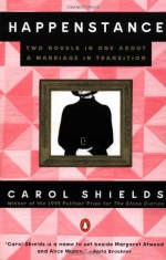 Happenstance: Two Novels in One About a Marriage in Transition - Carol Shields